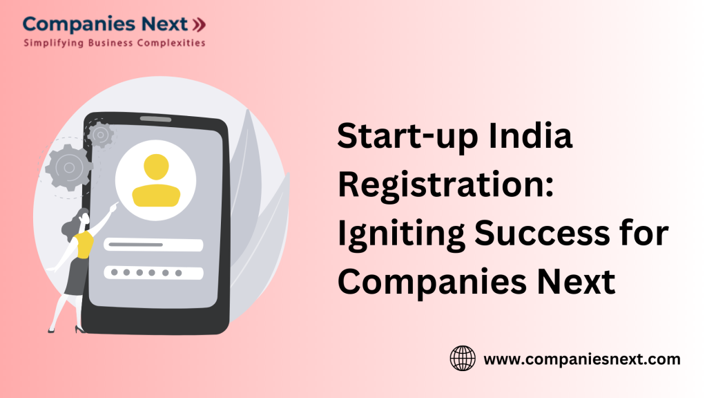 Start-up India Registration: Igniting Success for Companies Next