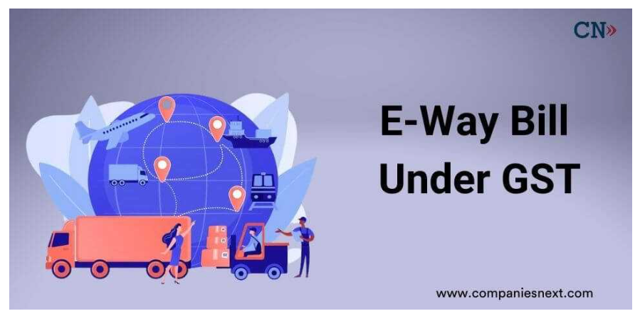 Understanding the E-Way Bill System Under GST